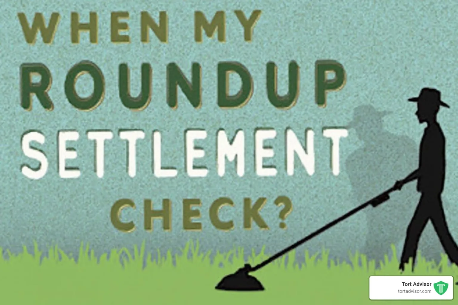 Graphic reading When my Roundup settlement check? beside a silhouette of a man spraying weeds