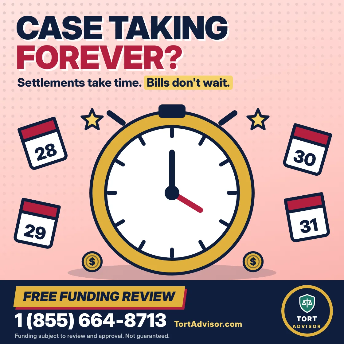 Poster with a large clock and calendar pages: Case taking forever? Settlements take time and bills do not wait. Free funding review, call 1 (855) 664-8713